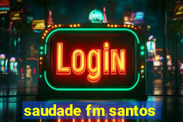 saudade fm santos